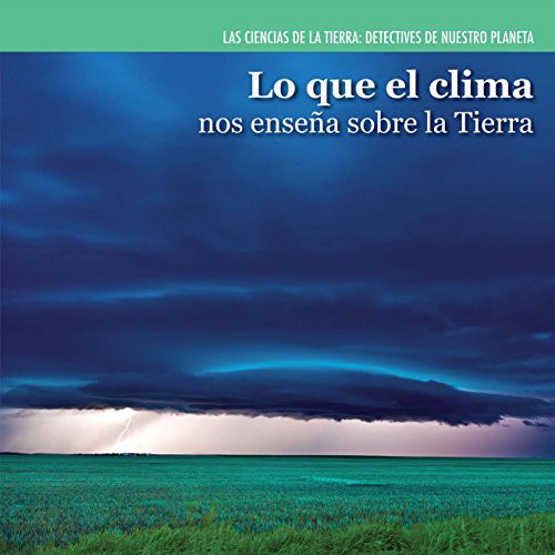 Cover for Lo Que El Clima Nos Ensena Sobre La Tierra