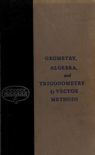 Cover for Geometry, algebra, and trigonometry by vector methods.