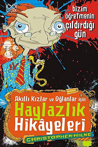 Cover for Akilli Kizlar ve Oglanlar Icin Haylazlik Hikayeleri - Bizim Ogretmenin Cildirdigi Gun