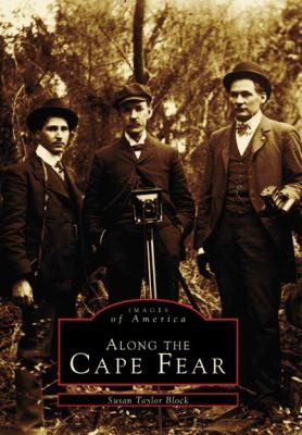Cover for Along the Cape Fear
            
                Images of America Arcadia Publishing