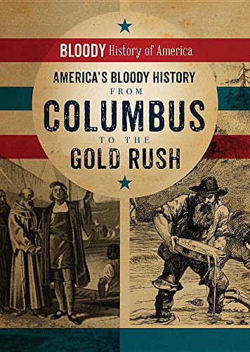 Cover for America's Bloody History from Columbus to the Gold Rush