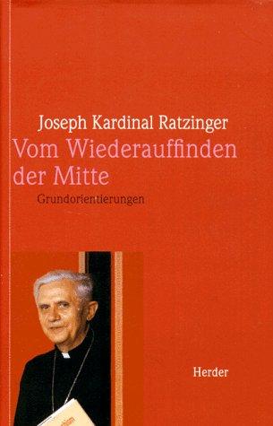 Cover for Vom Wiederauffinden der Mitte. Grundorientierungen. Texte aus vier Jahrzehnten.