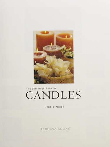 Cover for The Complete Book of Candles Creative Candle-making, Candleholders and Decorative Displays