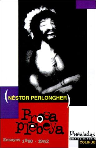 Cover for Prosa Plebeya Ensayos, 1980-1992 (Pu~naladas)