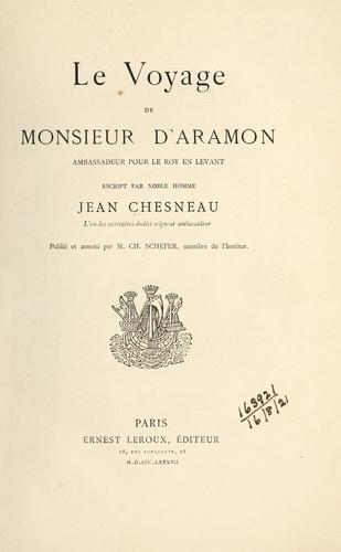 Cover for Le voyage de Monsieur d'Aramon, ambassadeur pour le Roy en Levant.