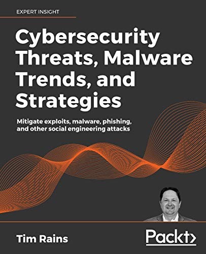 Cover for Cybersecurity Threats, Malware Trends, and Strategies