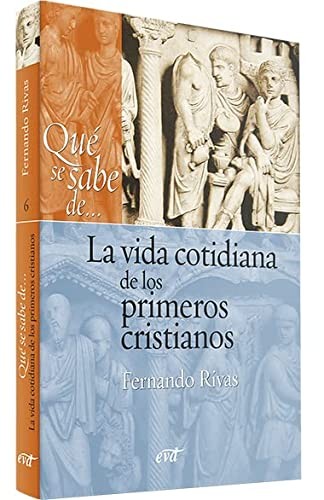Cover for Qué se sabe de... La vida cotidiana de los primeros cristianos