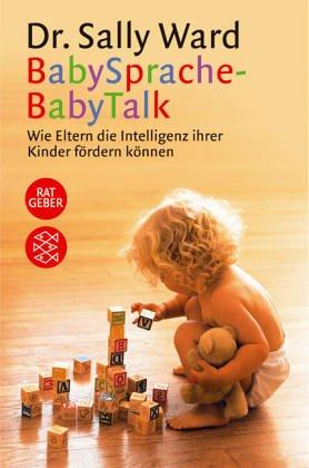 Cover for BabySprache - BabyTalk Wie Eltern die Intelligenz ihrer Kinder fördern können.