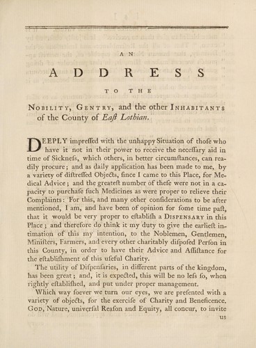 Cover for An address to the nobility, gentry, and the other inhabitants of the County of East Lothian: in which it is proposed to establish a dispensary at Haddington, for the relief of the poor, when labouring under acute and chronic diseases