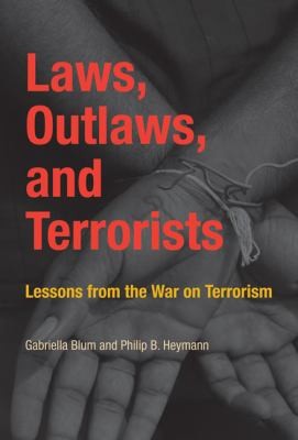 Cover for Laws Outlaws And Terrorists Lessons From The War On Terrorism