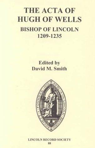 Cover for The Acta of Hugh of Wells, Bishop of Lincoln 1209-1235 (Publications of the Lincoln Record Society)