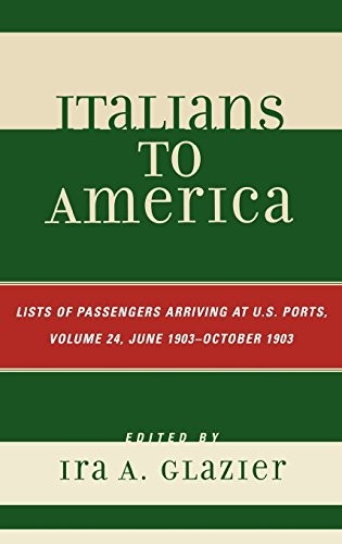 Cover for Italians to America, June 1903 - October 1903: Lists of Passengers Arriving at U.S. Ports