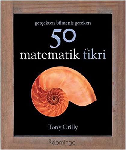 Cover for Gerçekten Bilmeniz Gereken 50 Matematik Fikri
