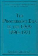 Cover for The progressive era in the USA, 1890-1921