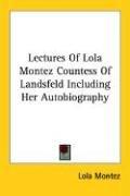Cover for Lectures Of Lola Montez Countess Of Landsfeld Including Her Autobiography