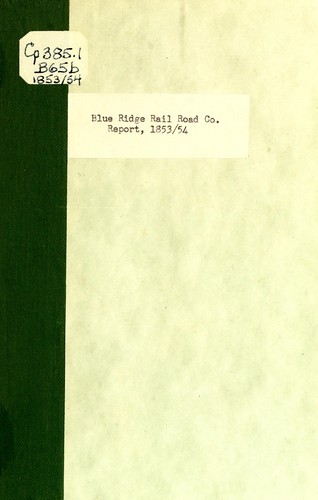 Cover for Report of the President and Directors to the annual meeting of the stockholders of the Blue Ridge Rail Road Company, in South Carolina, held in ...