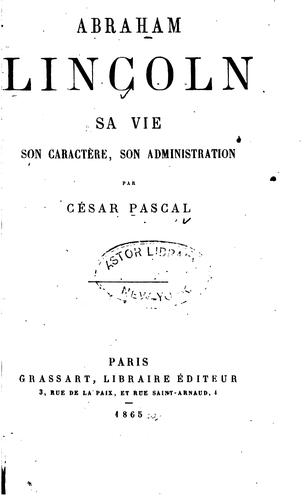 Cover for Abraham Lincoln sa vie, son caractère, son administration