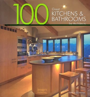 Cover for 100 Great Kitchens Bathrooms By Architects