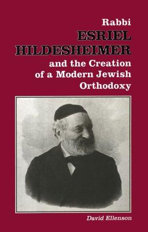 Cover for Rabbi Esriel Hildesheimer and the creation of a modern Jewish orthodoxy
