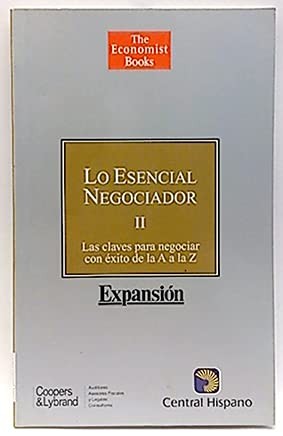 Cover for Lo Esencial Negociador II Las claves pra negociar con éxito de la A a la Z (II)