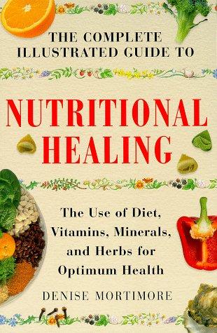 Cover for The complete illustrated guide to nutritional healing
