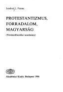 Cover for Protestantizmus, forradalom, magyarság