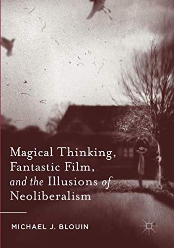 Cover for Magical Thinking, Fantastic Film, and the Illusions of Neoliberalism