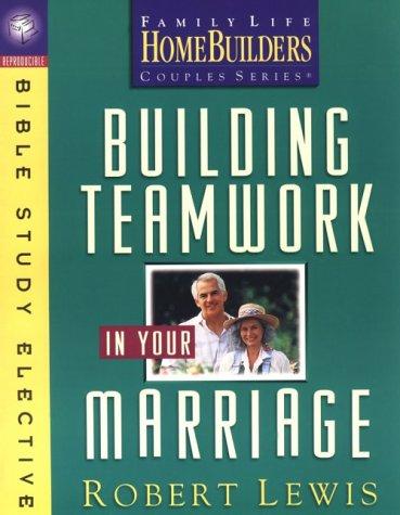 Cover for Building Teamwork in Your Marriage (Homebuilders Bible Study Electives)
