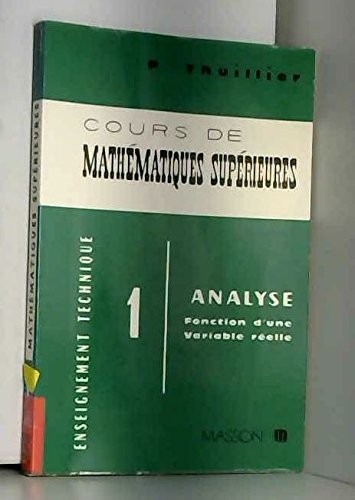 Cover for Cours de mathématiques supérieures, tome 1. Analyse et fonction d'une variable réelle