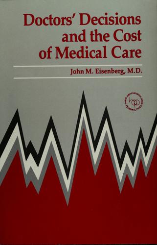 Cover for Doctors' decisions and the cost of medical care