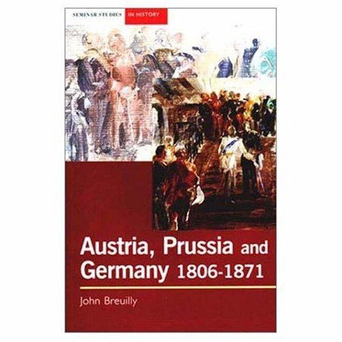 Cover for Austria, Prussia and the Making of Modern Germany, 1806-1871