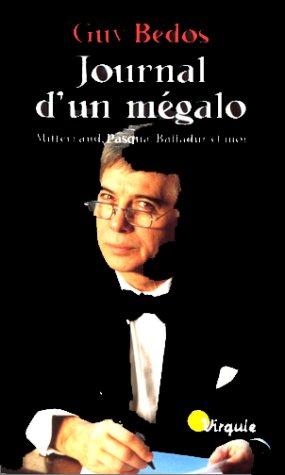 Cover for Journal d'un mégalo. Mitterrand, Pasqua, Balladur et moi