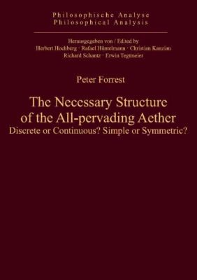 Cover for The Necessary Structure Of The Allpervading Aether Discrete Or Continuous Simple Or Symmetric