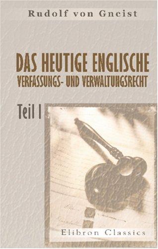 Cover for Das heutige englische Verfassungs- und Verwaltungsrecht: I. Theil