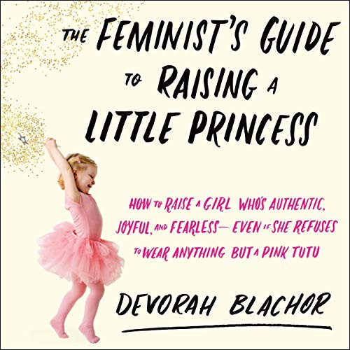 Cover for The Feminist's Guide to Raising a Little Princess