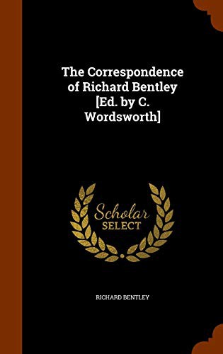Cover for The Correspondence of Richard Bentley [Ed. by C. Wordsworth]