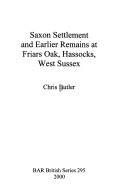 Cover for Saxon Settlement and Earlier Remains at Friars Oak, Hassocks, West Sussex (British Archaeological Reports (BAR) British S.)