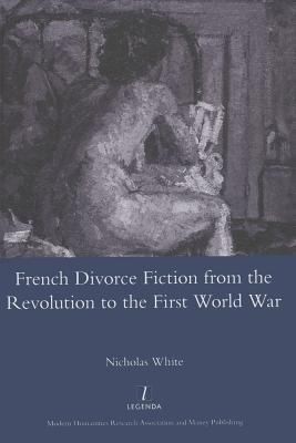 Cover for French Divorce Fiction from the Revolution to the First World War
            
                Legenda Main