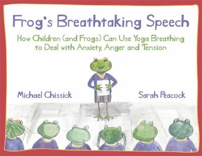 Cover for Frogs Breathtaking Speech How Children And Frogs Can Use The Breath To Deal With Anxiety Anger And Tension