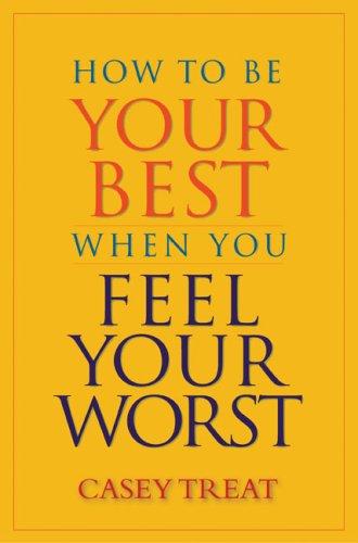 Cover for How to Be Your Best When You Feel Your Worst