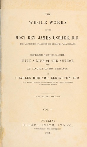 Cover for The whole works of the most Rev. James Ussher, D.D., Lord Archbishop of Armagh, and Primate of all Ireland