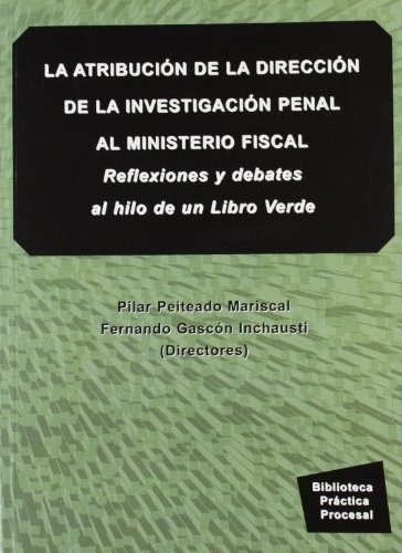 Cover for La atribución en la dirección de la investigación penal al ministerio fiscal