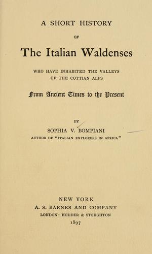 Cover for A short history of the Italian Waldenses who have inhabited the valleys of the Cottian Alps from ancient times to the present