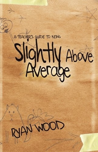 Cover for A Teacher's Guide to Being Slightly Above Average