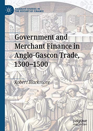Cover for Government and Merchant Finance in Anglo-Gascon Trade, 1300–1500