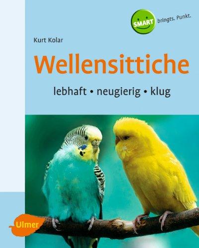 Cover for Wellensittiche. Heimtiere halten. Verhalten, Ernaehrung, Pflege.
