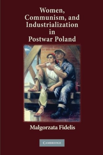 Cover for Women, Communism, and Industrialization in Postwar Poland
