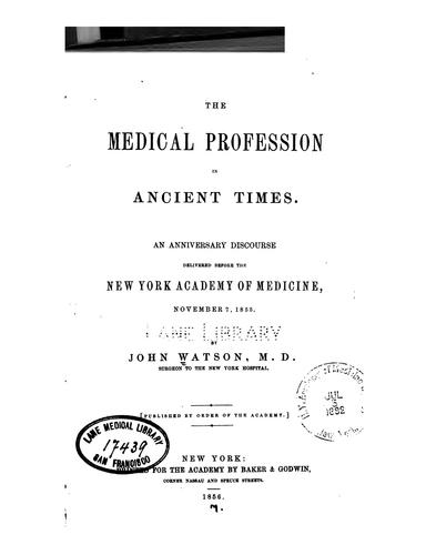 Cover for The Medical Profession in Ancient Times: An Anniversary Discourse Delivered Before the New York ...