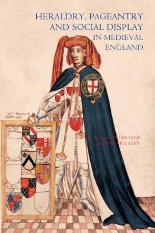 Cover for Heraldry, Pageantry and Social Display in Medieval England