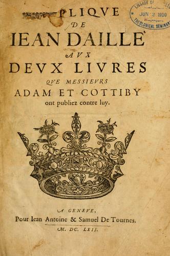 Cover for Repliqve aux deux livres que Messieurs Adam et Cottiby ont publiez contre luy.